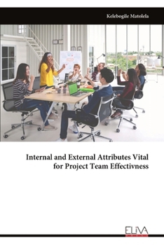 Paperback Internal and External Attributes Vital for Project Team Effectivness Book
