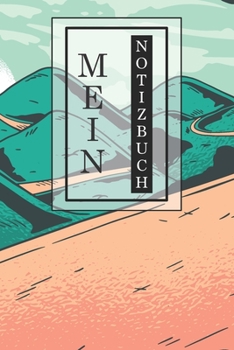 Mein Notizbuch: Kreatives Notizbuch, Tagebuch, Journal | Geschenkidee | stylisches Design | handliches Format | 120 Blanko Seiten | 6x9 inches (ca. DIN A5) | Büro, Schule, Zuhause (German Edition)