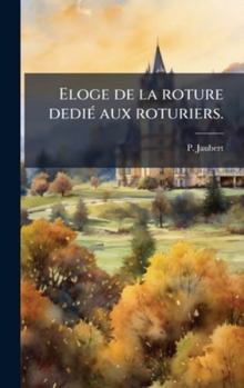 Eloge de la roture dediÃ(c) aux roturiers. (French Edition)