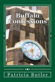 Buffalo Confessions: Guilt, Repentance, Absolution - Book #5 of the Buffalo's Renaissance