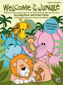 Paperback Welcome to the Jungle: A Mini-Musical based on Aesop's Fable The Lion and the Mouse" for Unison and 2-Part Voices (Teacher's Handbook)" Book