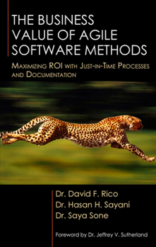 Hardcover The Business Value of Agile Software Methods: Maximizing ROI with Just-In-Time Processes and Documentation Book