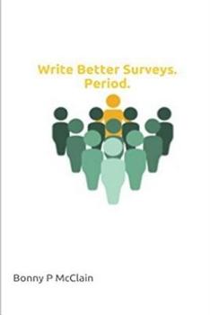 Paperback Write Better Surveys. Period. Book