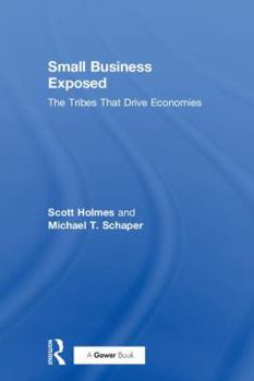 Hardcover Small Business Exposed: The Tribes That Drive Economies Book