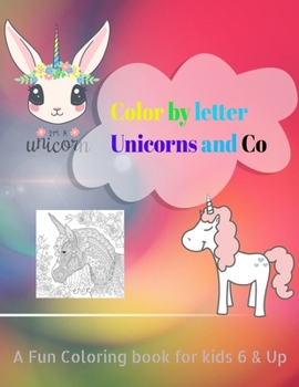 Paperback Color By Letters Unicorns & Co: A Fun Coloring Book For Kids Age 6 & Up Book