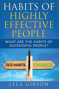 Paperback Habits Of Highly Effective People: What Are The Habits Of Successful People? Book