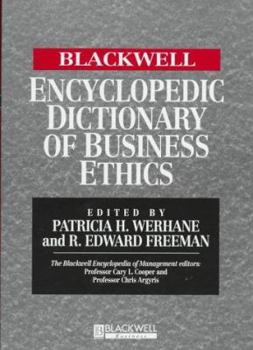 Hardcover The Blackwell Encyclopedia of Management and Encyclopedic Dictionaries: The Blackwell Enclyclopedic Dictionary of Business Ethics (Blackwell Encyclopedia of Management) Book