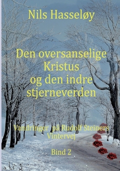 Paperback Den oversanselige Kristus og den indre stjerneverden: Vandringer på Rudolf Steiners Vintervej Bind 2 [Danish] Book