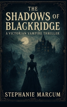 Paperback The Shadows over Blackridge: A Victorian Vampire Thriller Book