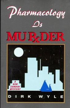 Pharmacology Is Murder - Book #1 of the Ben Candidi Mystery
