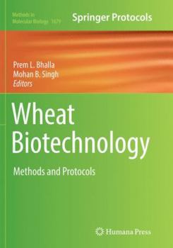 Wheat Biotechnology: Methods and Protocols - Book #1679 of the Methods in Molecular Biology
