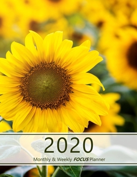 2020 Monthly & Weekly FOCUS Planner: Large. Monthly overview and Weekly layout with focus, tasks, to-dos and notes sections. Accomplish your goals. ... (Sunflowers, yellow. Soft matte cover).