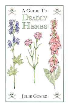 Paperback Guide to Deadly Herbs: A Guide to Deadly Herbs Book