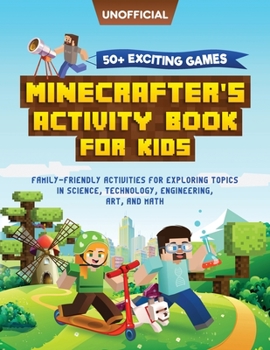 Paperback Minecraft Activity Book: 50+ Exciting Games: Minecrafter's Activity Book for Kids: Family-Friendly Activities for Exploring Topics in Science, Book