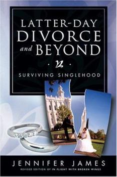Paperback Latter-Day Divorce and Beyond: Surviving Singlehood Book