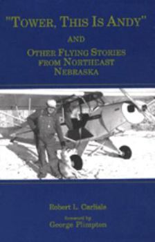 Paperback Tower, This is Andy and Other Flying Stories from Northeast Nebraska Book