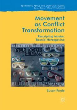Paperback Movement as Conflict Transformation: Rescripting Mostar, Bosnia-Herzegovina Book
