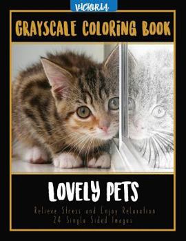 Paperback Lovely Pets: Grayscale Coloring Book, Relieve Stress and Enjoy Relaxation 24 Single Sided Images Book
