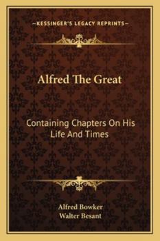 Paperback Alfred The Great: Containing Chapters On His Life And Times Book