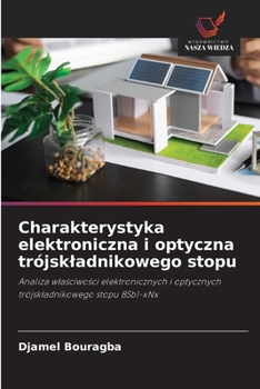 Charakterystyka elektroniczna i optyczna trójskladnikowego stopu (Polish Edition)