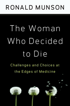 Hardcover The Woman Who Decided to Die: Challenges and Choices at the Edges of Medicine Book