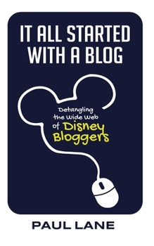Paperback It All Started with a Blog: Detangling the Wide Web of Disney Bloggers Book