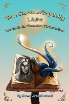 Paperback The Book of Squidly Light: The Continuing Chronicles of Halycon Sage Book 2 Book