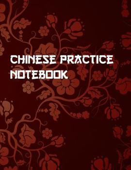 Chinese Practice Notebook: Notebook for Chinese Writing Practice, Study and Calligraphy, Tian Zi Ge Paper 150 pages 8.5 x11