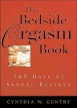 Hardcover The Bedside Orgasm Book: 365 Days of Sexual Ecstasy Book
