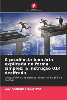 Paperback A prudência bancária explicada de forma simples: a Instrução 014 decifrada [Portuguese] Book
