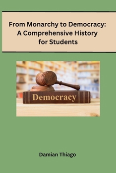 Paperback From Monarchy to Democracy: A Comprehensive History for Students Book