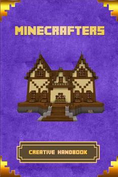 Paperback Minecrafters Creative Handbook: The Ultimate Building Book for Minecrafters. Best Construction, Structures and Creations for All Minecrafters. Book