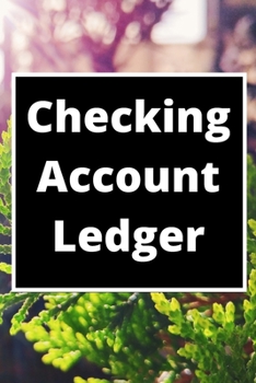 Checking Account Ledger: 6 Column Payment Record, Record and Tracker Log Book, Personal Checking Account Balance Register, Checking Account Transaction Register (checkbook ledger)