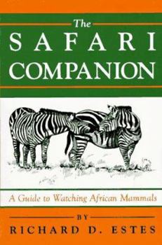 Paperback The Safari Companion: A Guide to Watching African Mammals: Including Hoofed Mammals, Carnivores, and Primates Book