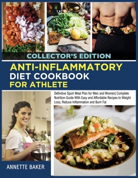 Paperback Anti-Inflammatory Diet Cookbook For Athlete: Definitive Sport Meal Plan for Men and Women Complete Nutrition Guide With Easy and Affordable Recipes to Book