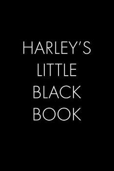 Paperback Harley's Little Black Book: The Perfect Dating Companion for a Handsome Man Named Harley. A secret place for names, phone numbers, and addresses. Book