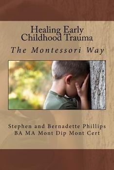 Paperback Healing Early Childhood Trauma: The Montessori Way Book