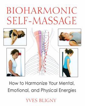 Paperback Bioharmonic Self-Massage: How to Harmonize Your Mental, Emotional, and Physical Energies Book