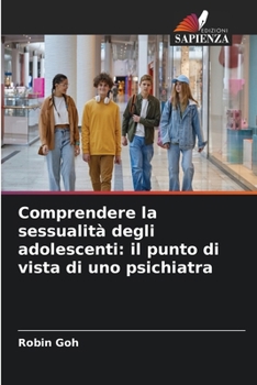 Comprendere la sessualità degli adolescenti: il punto di vista di uno psichiatra