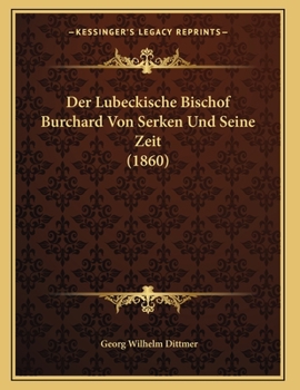 Paperback Der Lubeckische Bischof Burchard Von Serken Und Seine Zeit (1860) [German] Book