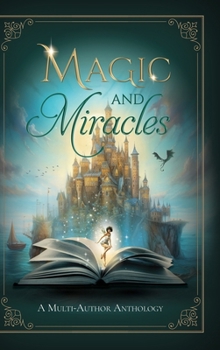 Hardcover Magic and Miracles: A Multi-Author Charity Anthology Book