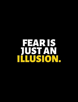 Fear Is Just An Illusion : lined professional notebook/Journal. Best gifts for women under 10 dollars: Amazing Notebook/Journal/Workbook - Perfectly Sized 8.5x11" - 120 Pages