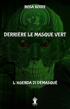 Paperback Derrière le masque vert: L'agenda 21 démasqué [French] Book