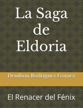 La Saga de Eldoria: El Renacer del Fénix (Spanish Edition)