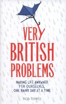 Very British Problems: Making Life Awkward for Ourselves, One Rainy Day at a Time - Book #1 of the Very British Problems