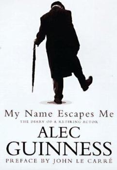 Hardcover My Name Escapes Me: The Diary of a Retiring Actor Book