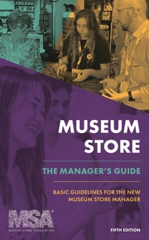 Paperback Museum Store: The Manager's Guide: Basic Guidelines for the New Museum Store Manager Book
