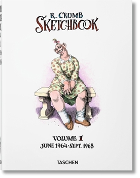 Robert Crumb: Sketchbook, Vol. 1, June 1964 - Sept. 1968 - Book #1 of the Robert Crumb Sketchbooks