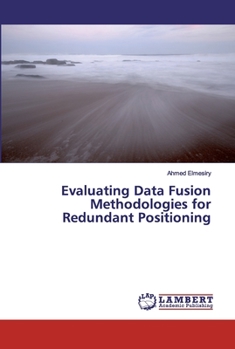 Paperback Evaluating Data Fusion Methodologies for Redundant Positioning Book