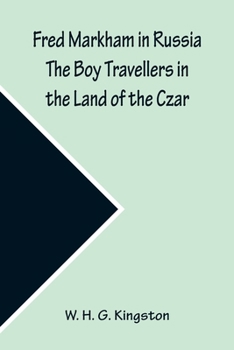 Paperback Fred Markham in Russia The Boy Travellers in the Land of the Czar Book